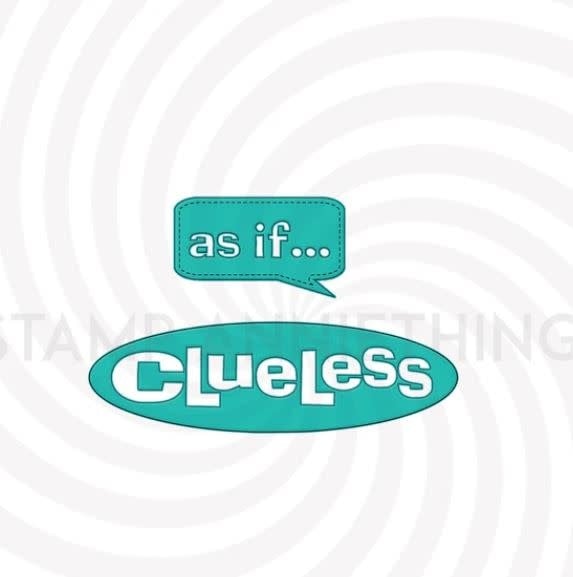 Clueless and As if - Dies*